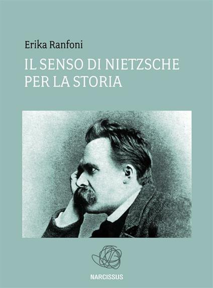 Il senso di Nietszche per la storia - Erika Ranfoni - ebook
