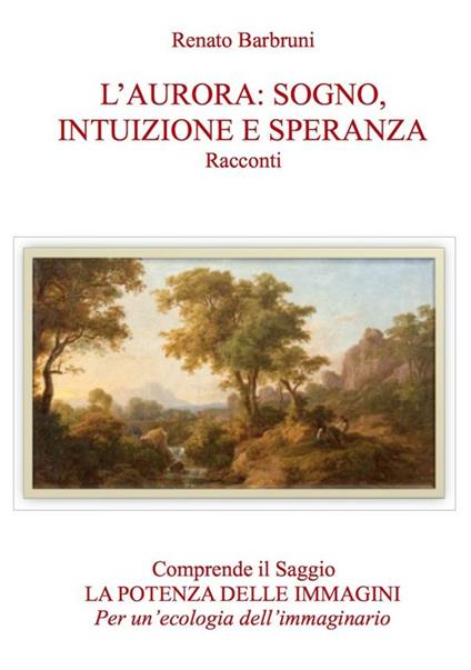 L' aurora: sogno, intuizione e speranza - Renato Barbruni - ebook