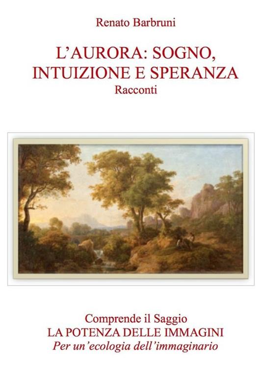 L' aurora: sogno, intuizione e speranza - Renato Barbruni - ebook