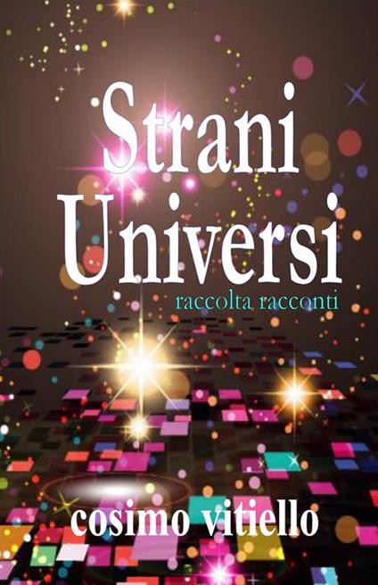 Strani universi - Cosimo Vitiello - ebook