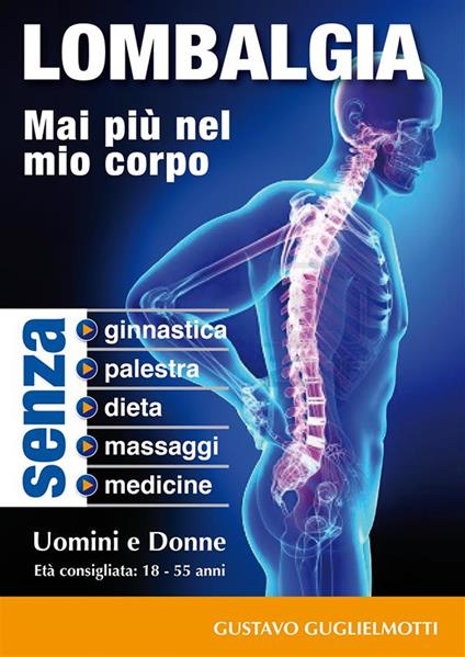 Lombalgia. Mai più nel mio corpo - Gustavo Guglielmotti - ebook