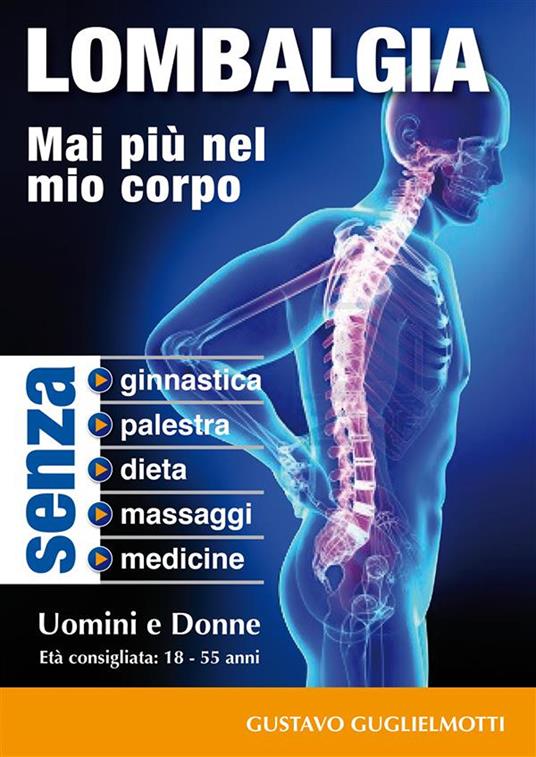 Lombalgia. Mai più nel mio corpo - Gustavo Guglielmotti - ebook
