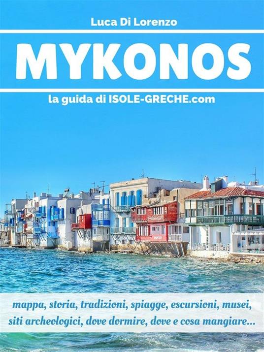 Mykonos. La guida di isolegreche.info - Luca Di Lorenzo - ebook
