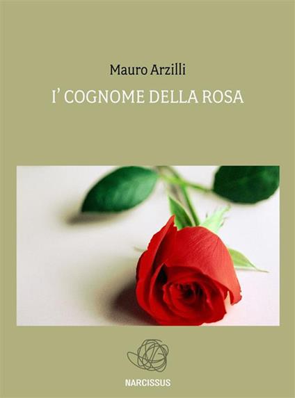 I' cognome della rosa - Mauro Arzilli - ebook