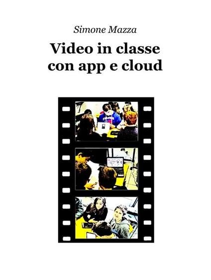 Video in classe con app e cloud - Simone Mazza - ebook