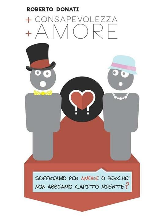 + consapevolezza + amore - Roberto Donati - ebook