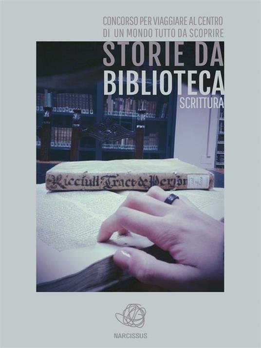 Storie da biblioteca. Concorso per viaggiare al centro di un mondo tutto da scoprire. Ediz. speciale - AIB Marche MAB Marche - ebook