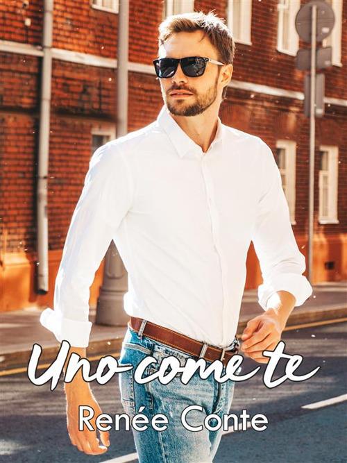 Uno come te - Renée Conte - ebook