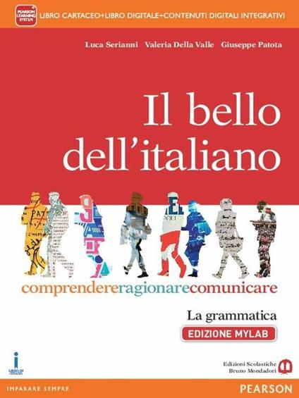  Il bello dell'italiano. Comprendere, ragionare, comunicare. La grammatica. Per le Scuole superiori. Ediz. mylab. Con e-book. Con espansione online