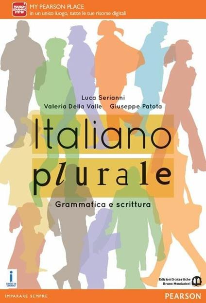  Italiano plurale. Grammatica e scrittura. Per le Scuole superiori