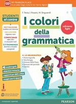 I colori della grammatica. Ediz. light. Per le Scuole superiori. Con e-book. Con espansione online