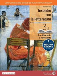  Incontro con la letteratura. Con le prove del nuovo esame di Stato. Con e-book. Con espansione online. Vol. 3: Tra Ottocento e Novecento