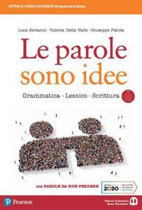  Le parole sono idee. Grammatica, lessico, scrittura. Con Parole da non perdere. Per il biennio delle Scuole superiori. Con e-book. Con espansione online