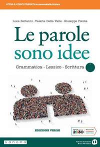  Le parole sono idee. Grammatica, lessico, scrittura. Ediz. verde. Per il biennio delle Scuole superiori. Con e-book. Con espansione online
