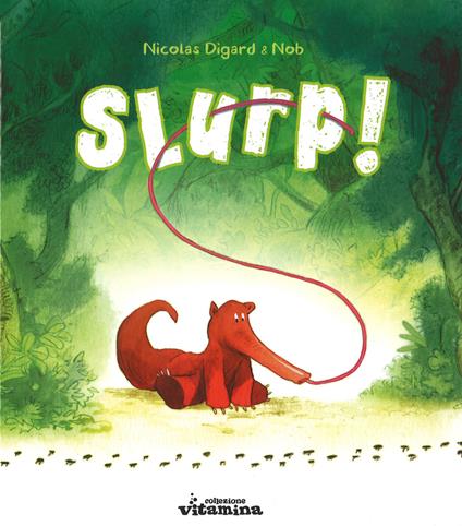 Slurp! Ediz. illustrata - Nicolas Digard,Nob - copertina