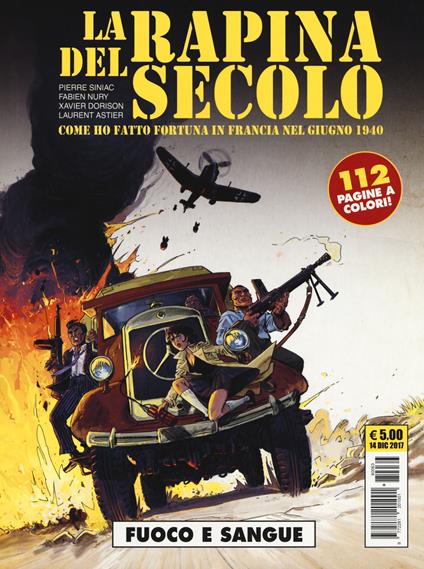 Fuoco e sangue. La rapina del secolo. Come ho fatto fortuna in Francia nel giugno 1940 - Pierre Siniac,Fabien Nury,Xavier Dorison - copertina