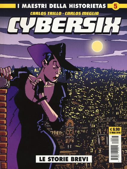 Cybersix. I maestri della historietas. Vol. 5: storie brevi, Le. - Carlos Trillo,Carlos Meglia - copertina