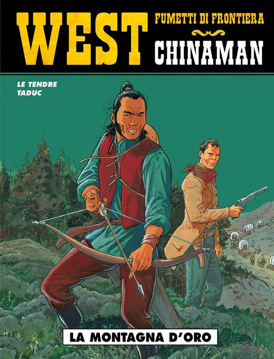 La montagna d'oro. Chinaman. Vol. 1 - Serge Le Tendre,Olivier Taduc - copertina