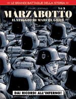 Le grandi battaglie della storia. Vol. 18: Marzabotto. Il viaggio di Marcel Grob. Dai ricordi all'inferno!