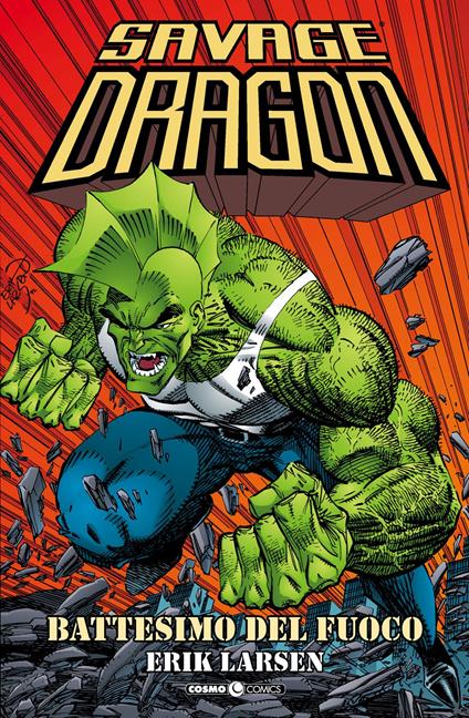 Savage Dragon. Vol. 1: Battesimo del fuoco. - Erik Larsen - copertina