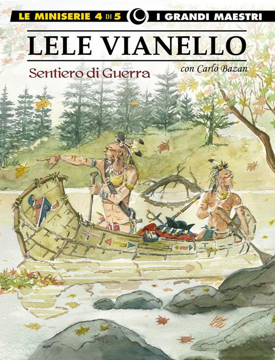 Lele Vianello. Le miniserie. Vol. 4: Sentiero di guerra - Lele Vianello,Carlo Bazan - copertina