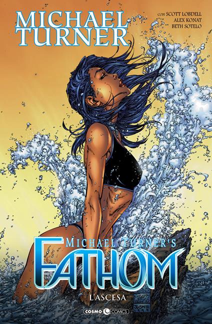 Fathom. Vol. 6: ascesa, L'. - Michael Turner,Scott Lobdell,Alex Konat - copertina