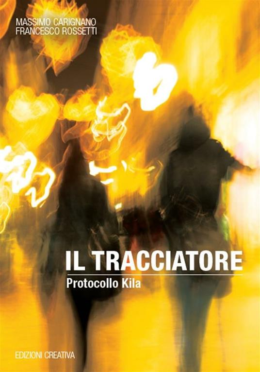 Il tracciatore. Protocollo Kila - Massimo Carignano,Francesco Rossetti - ebook