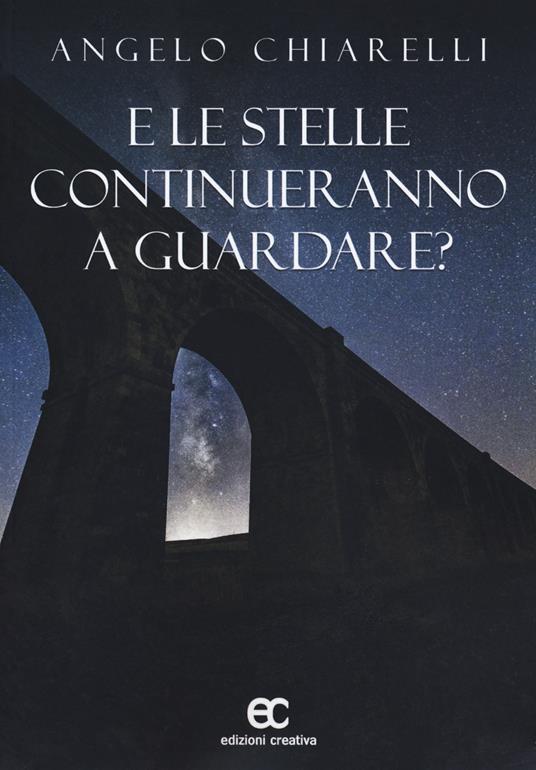 E le stelle continueranno a guardare? - Angelo Chiarelli - copertina