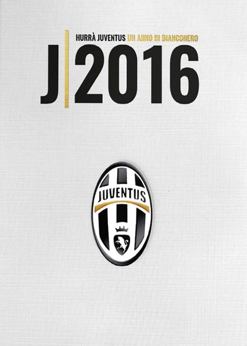 Hurrà Juventus. Un anno in biancoenero. Annuario ufficiale 2016 - copertina