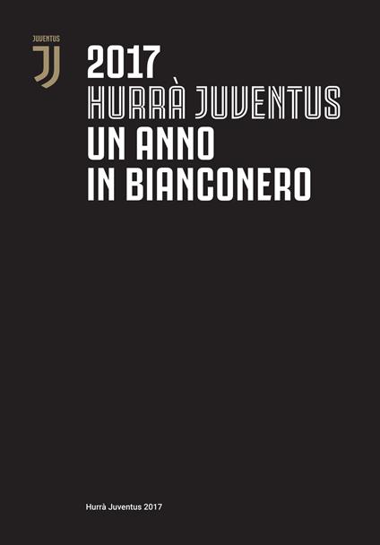 Hurrà Juventus. Un anno in bianconero. Annuario ufficiale 2017 - copertina