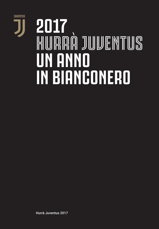 Hurrà Juventus. Un anno in bianconero. Annuario ufficiale 2017 - copertina