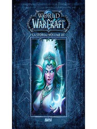 La storia. World of Warcraft. Vol. 3 - Chris Metzen,Matt Burns,Robert Brooks - copertina
