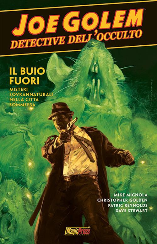 Joe Golem. Detective dell'occulto. Vol. 2: Oscurità profonda - Mike Mignola,Christopher Golden,Patric Reynolds - copertina