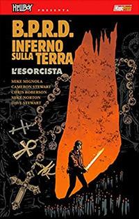 B.P.R.D. Inferno sulla Terra. Vol. 14: L' esorcista - Mike Mignola,Chris Roberson - copertina