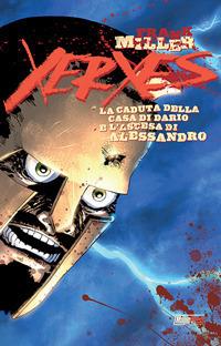 Xerxes. La caduta della casa di Dario e l'ascesa di Alessandro. Vol. 2 - Frank Miller - copertina
