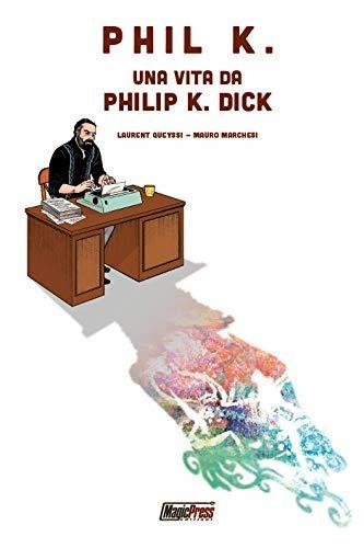 Phil K. Una vita da Philip K. Dick - Laurent Queiyssi - copertina