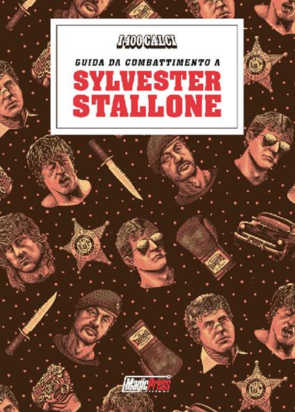 I 400 calci presenta: guida da combattimento a Sylvester Stallone - Nanni Cobretti - copertina