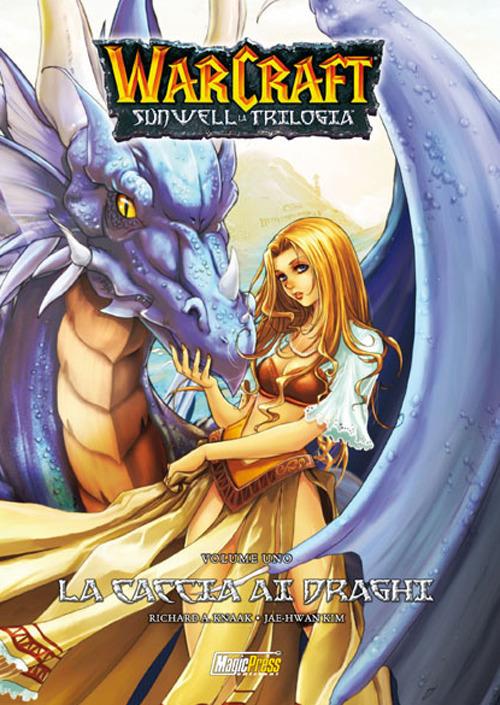 Warcraft. Sunwell la trilogia. Vol. 1: La caccia ai draghi - Richard A. Knaak - copertina
