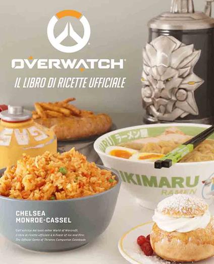 Overwatch. Il libro di ricette ufficiale - Chelsea Monroe-Cassel - copertina