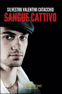 Sangue cattivo - Silvestro Valentini Catacchio - copertina