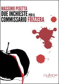 Due inchieste del commissario Frizzera - Massimo Pisetta - copertina