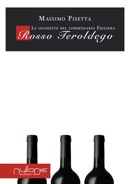 Rosso Teroldego. Le inchieste del commissario Frizzera - Massimo Pisetta - copertina