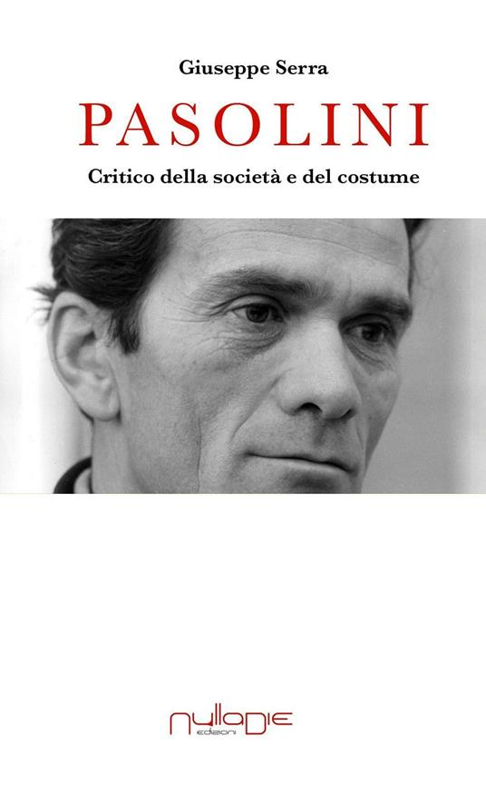 Pasolini. Critico della società e del costume - Giuseppe Serra - copertina
