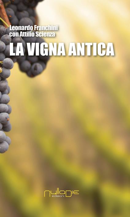 La vigna antica - Leonardo Franchini,Attilio Scienza - copertina