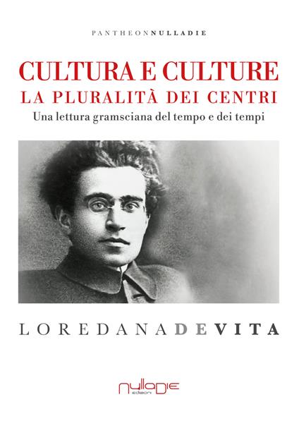 Cultura e culture. La pluralità dei centri. Una lettura gramsciana del tempo e dei tempi - Loredana De Vita - copertina