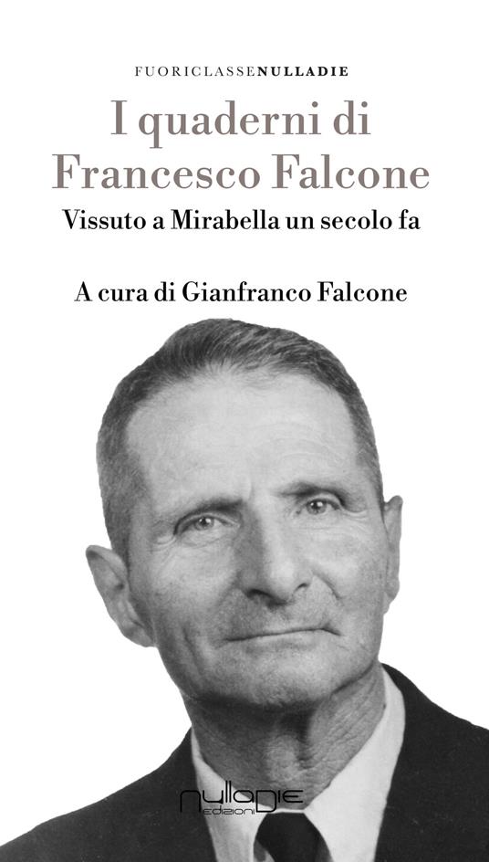 I quaderni di Francesco Falcone. Vissuto a Mirabella Imbaccari un secolo fa - Francesco Falcone - copertina