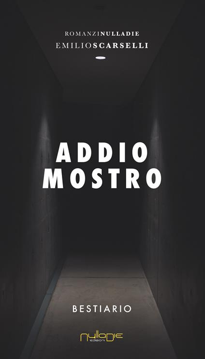 Addio mostro. Bestiario - Emilio Scarselli - copertina