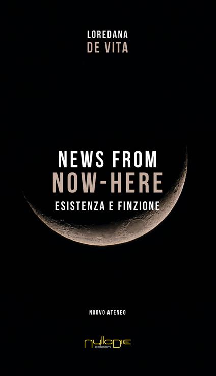 News from Now-Here. Esistenza e finzione - Loredana De Vita - copertina