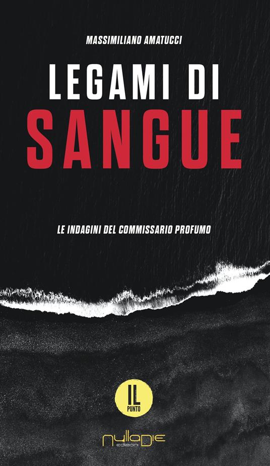Legami di sangue. Le indagini del commissario Profumo - Massimiliano Amatucci - copertina