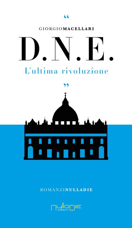 D. N. E. L’ultima rivoluzione - Giorgio Macellari - copertina